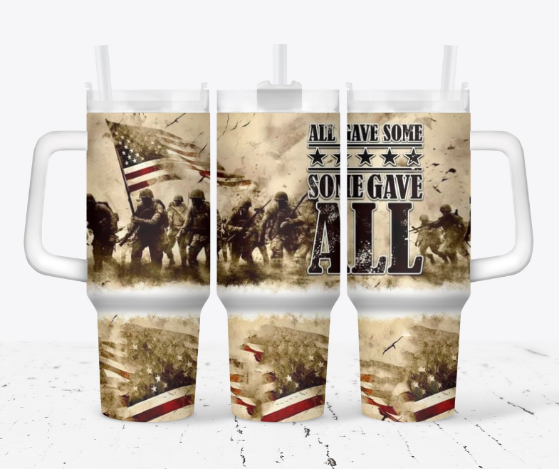 All Gave Some Some Gave ALL Military Tumbler