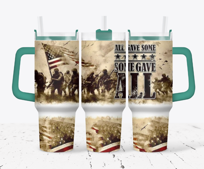 All Gave Some Some Gave ALL Military Tumbler